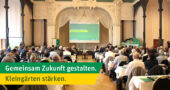 Gemeinsam Zukunft gestalten. Kleingärten stärken.